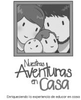 NUESTRAS AVENTURAS EN CASA ENRIQUECIENDO LA EXPERIENCIA DE EDUCAR EN CASA