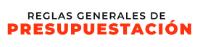 REGLAS GENERALES DE PRESUPUESTACION