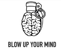 BLOW UP YOUR MIND