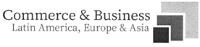 COMMERCE & BUSINESS LATIN AMERICA; EUROPE & ASIA