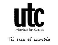 UTC UNIVERSIDAD TRES CULTURAS TÚ ERES EL CAMBIO
