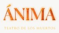 ÁNIMA TEATRO DE LOS MUERTOS