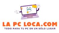 LA PC LOCA.COM TODO PARA TU PC EN UN SOLO LUGAR