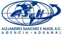 AGENCIA ADUANAL ALEJANDRO SANCHEZ E HIJOS; S.C.