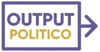 OUTPUT POLITICO