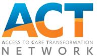 ACT ACCESS TO CARE TRANSFORMATION NETWORK