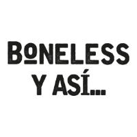 BONELESS Y ASI.