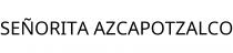 SEÑORITA AZCAPOTZALCO