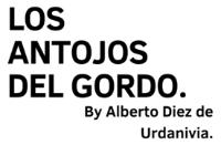 LOS ANTOJOS DEL GORDO. BY ALBERTO DIEZ DE URDANIVIA.