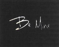 BE MINE