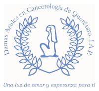 DAMAS AZULES EN CANCEROLOGÍA DE QUERÉTARO; I.A.P.
