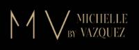 MV BY MICHELLE VAZQUEZ