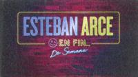 ESTEBAN ARCE EN FIN... DE SEMANA