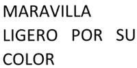 MARAVILLA LIGERO POR SU COLOR