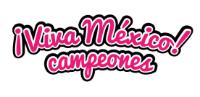 ¡VIVA MÉXICO! CAMPEONES