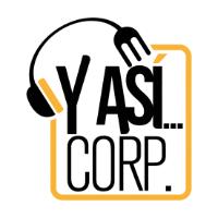Y ASÍ... CORP.