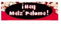 ¡HAY MAIZ´ PALOMA!