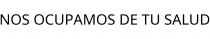 NOS OCUPAMOS DE TU SALUD
