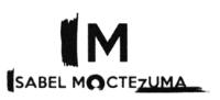 IM ISABEL MOCTEZUMA