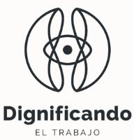 DIGNIFICANDO EL TRABAJO
