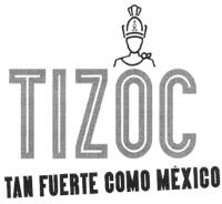 TIZOC TAN FUERTE COMO MÈXICO