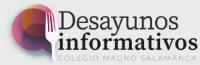 DESAYUNOS INFORMATIVOS COLEGIO MAGNO SALAMANCA