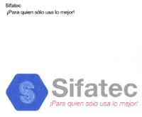 SIFATEC ¡PARA QUIEN SÓLO USA LO MEJOR!