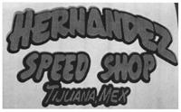 HERNANDEZ SPEED SHOP TIJUANA; MEX.