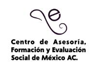 CENTRO DE ASESORÍA Y FORMACIÓN Y EVALUACIÓN SOCIAL DE MÉXICO AC.