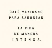 CAFÉ MEXICANO PARA SABOREAR LA VIDADE MANERA INTENSA