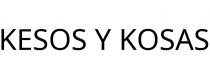 KESOS Y KOSAS