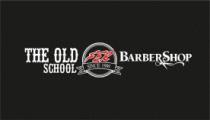 THE OLD SCHOOL FER SINCE 1999 BARBERSHOP