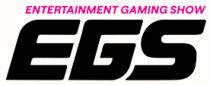 EGS ENTERTAINMENT GAMING SHOW