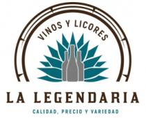 VINOS Y LICORES LA LEGENDARIA CALIDAD; PRECIO Y VARIEDAD.
