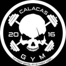 CALACAS GYM LA MEJOR GENTE; EN EL MEJOR LUGAR