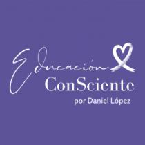 EDUCACIÓN CONSCIENTE POR DANIEL LÓPEZ