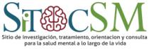 SITOCSM SITIO DE INVESTIGACIÓN; TRATAMIENTO; ORIENTACIÓN Y CONSULTA PARA LA SALUD MENTAL A LO LARGO DE LA VIDA