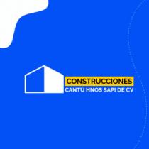 CONSTRUCCIONES CANTU HNOS; S.A.P.I. DE C.V.