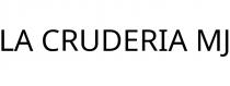 LA CRUDERIA MJ