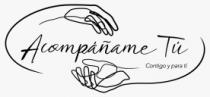 ACOMPÁÑAME TÚ CONTIGO Y PARA TÍ