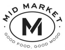 M MID MARKET GOOD FOOD; GOOD MOOD