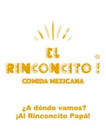 EL RINCONCITO! COMIDA MEXICANA ¿A DÓNDE VAMOS? ¡AL RINCONCITO PAPÁ!