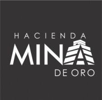 HACIENDA MINA DE ORO