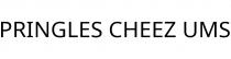 PRINGLES CHEEZ UMS