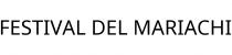 FESTIVAL DEL MARIACHI