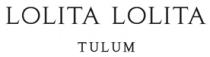 LOLITA LOLITA TULUM