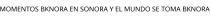 MOMENTOS BKNORA EN SONORA Y EL MUNDO SE TOMA BKNORA