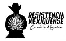 RESISTENCIA MEXIQUENSE; CURADURÍA MEZCALERA