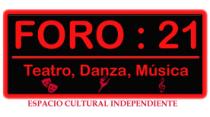 FORO ; 21; TEATRO; DANZA; MUSICA; ESPACIO CULTURAL INDEPENDIENTE