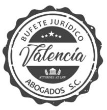 BUFETE JURIDICO VALENCIA ABOGADOS; S.C.